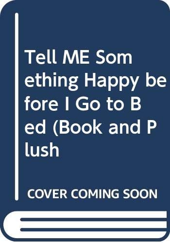 Tell ME Something Happy before I Go to Bed (Book and Plush