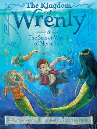 The Kingdom of Wrenly #8 The Secret World of Mermaids