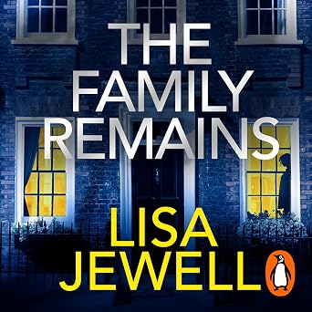 The Family Remains: The #1 bestselling thriller from the author of The Family Upstairs