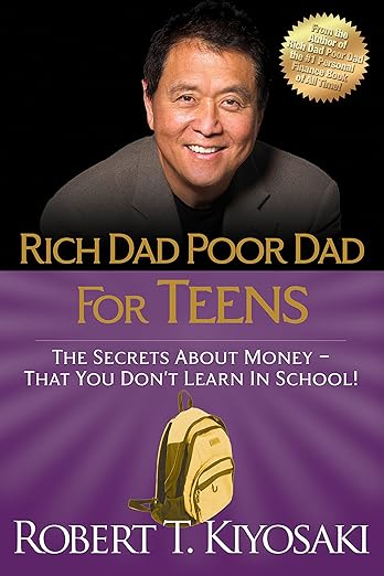 Rich Dad Poor Dad for Teens: The Secrets about Money--That You Don't Learn in School