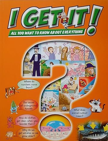 I Get it! All you want to know about everything - Numbers,Tunnels, Laundry, Wrinkles,Animal Instinct [Paperback]