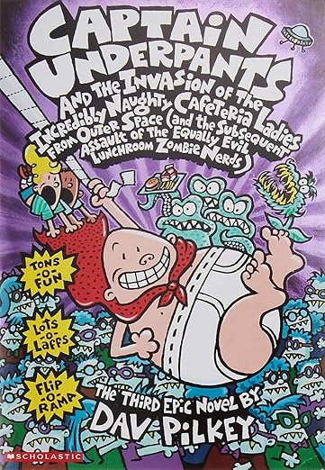 CAPTAIN UNDERPANTS #03: THE INVASION OF THE INCREDIBLY NAUGHTY CAFETERIA LADIES FROM OUTER SPACE: And the Subsequent Assault of the Equally Evil Lunchroom Zombie Nerds: 3