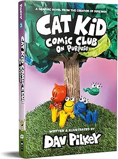 Cat Kid Comic Club #3: On Purpose (a Graphic Novel)