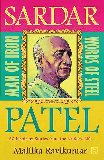 Sardar Patel: Man of Iron  Words of Steel