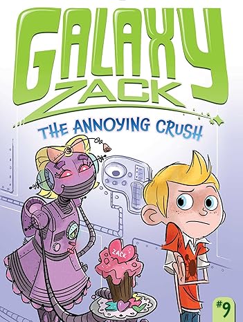 GALAXY ZACK 9: ANNOYING CRUSH!