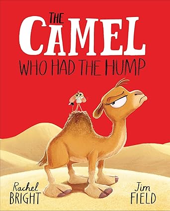The Camel Who Had The Hump: From The World of Rachel Bright & Jim Field