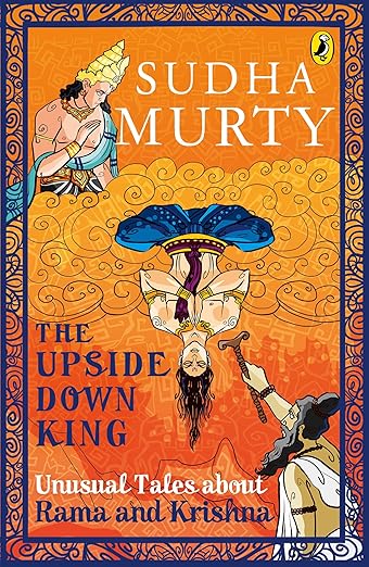 Sudha Murty Upside-Down King, The: Unusual Tales