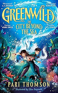 Greenwild: The City Beyond the Sea (Book 2)