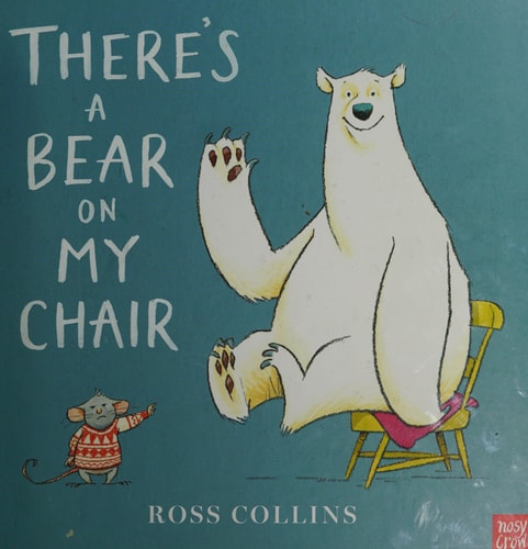 There's a Bear on My Chair (Ross Collins' Mouse and Bear Stories)