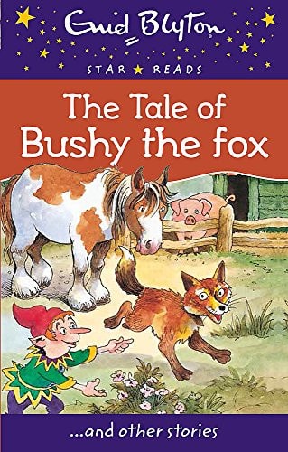 The Tale of Bushy the Fox (Enid Blyton Star Reads)