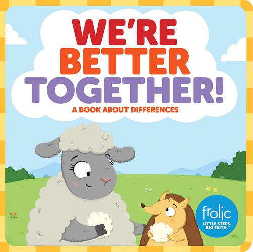 We're Better Together: A Book about Differences (Frolic First Faith)