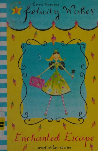 Enchanted Escape and Other Stories (Felicity Wishes)