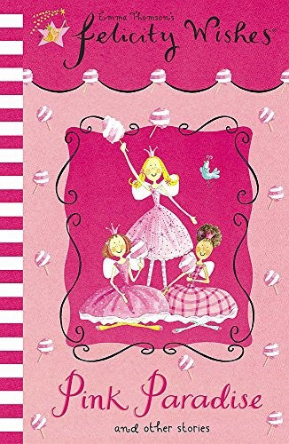 Pink Paradise (Emma Thomson's Felicity Wishes)
