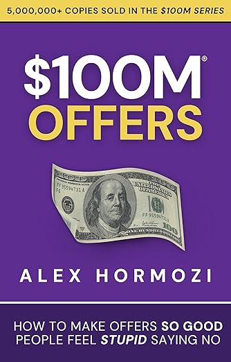 $100M Offers: How To Make Offers So Good People Feel Stupid Saying No (Acquisition.com $100M Series)