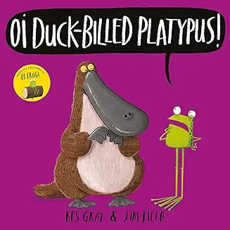 Oi Duck-billed Platypus! (Oi Frog and Friends...