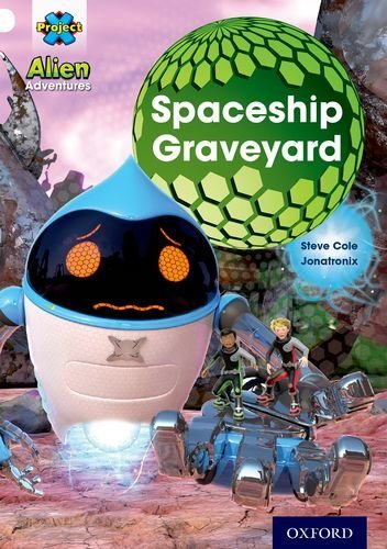 Project X: Alien Adventures: White: The Spaceship Graveyard