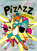Cover of Pizazz Vs the Future by Sophy Henn