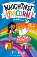 Cover of The Naughtiest Unicorn on the Beach by Pip Bird