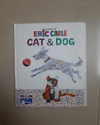 Cat and Dog : The world of Eric and Carle