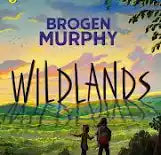 Wildlands: A Gripping New Novel about Survival Against the Odds, for Kids Aged 8+