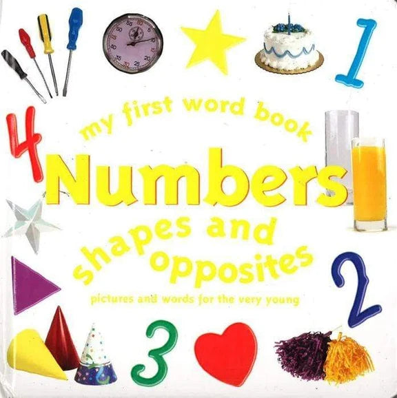 My First Word Book: Numbers, Shapes and Opposites
