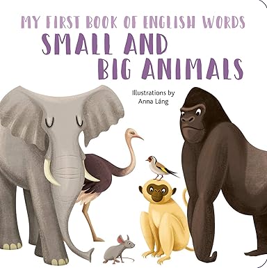 Small and Big Animals: My First Book of English Words