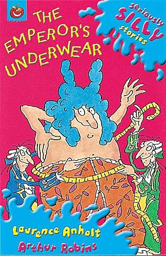 SERIOUSLY SILLY STORIES: THE EMPEROR'S UNDERWEAR